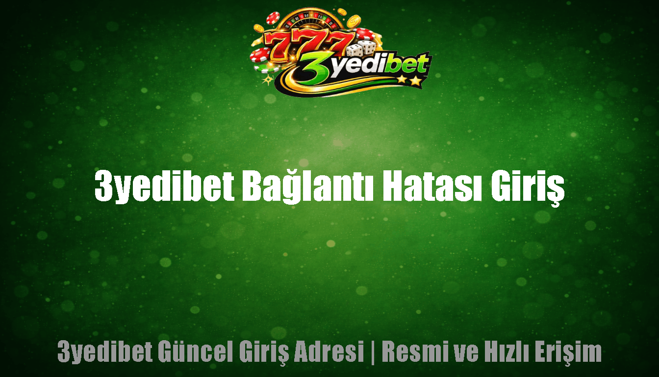 3yedibet Bağlantı Hatası Giriş