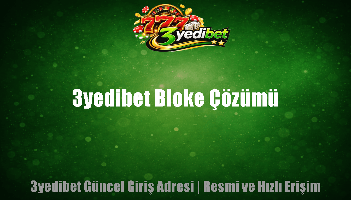 3yedibet Bloke Çözümü