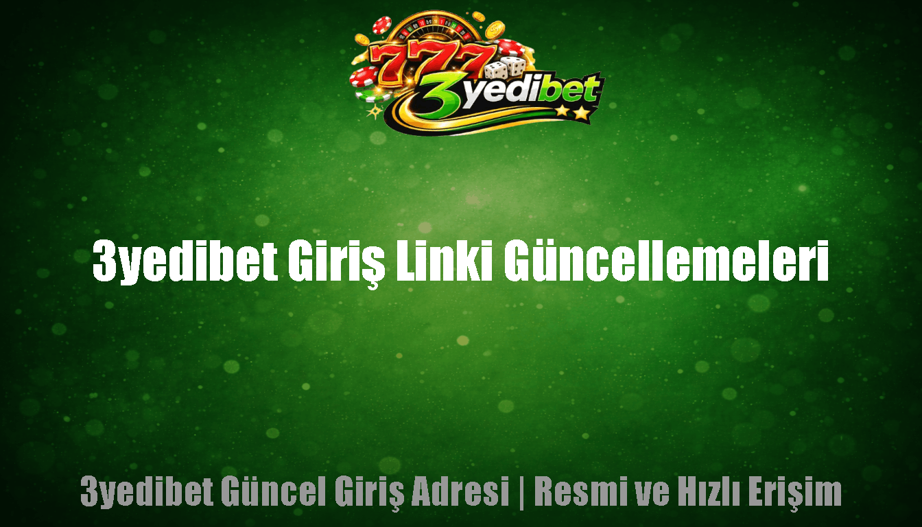3yedibet Giriş Linki Güncellemeleri