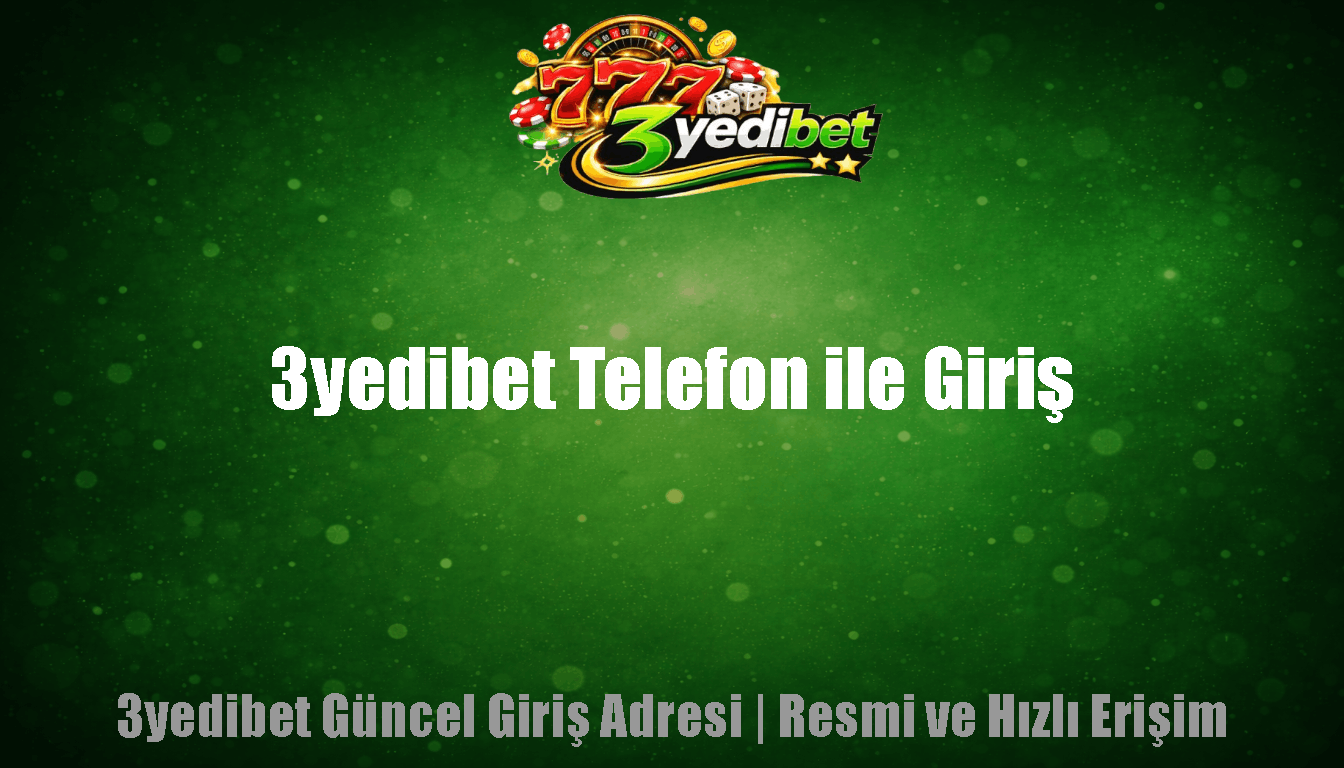 3yedibet Telefon ile Giriş
